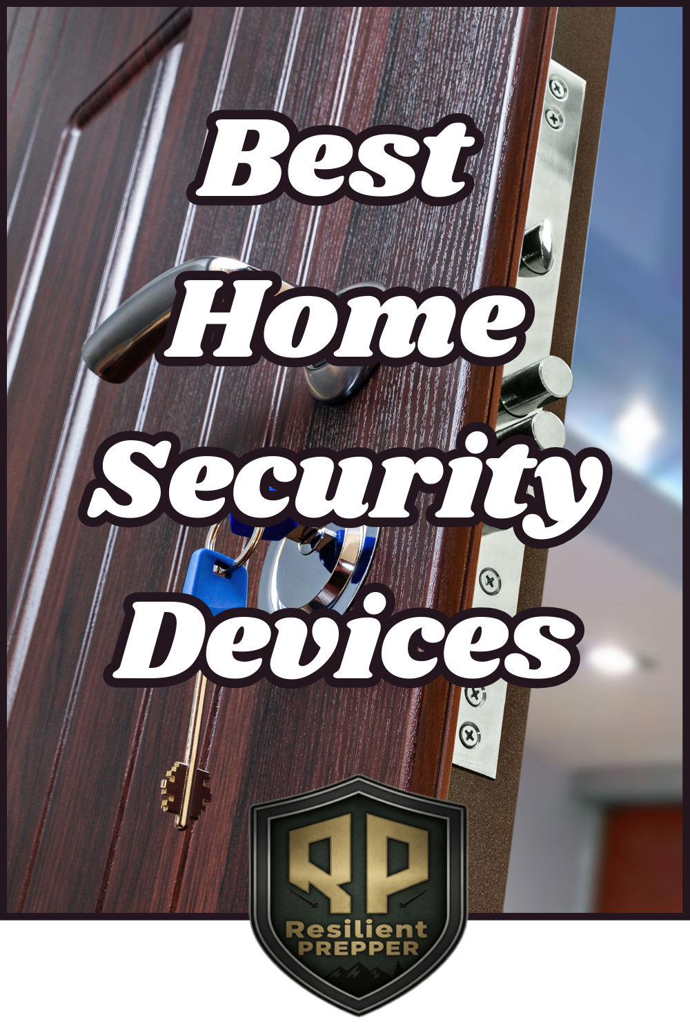 A close-up of a door with a key in the lock, overlaid with the text "Best Home Security Devices for Preppers in Emergencies" and the Resilient Prepper logo at the bottom.