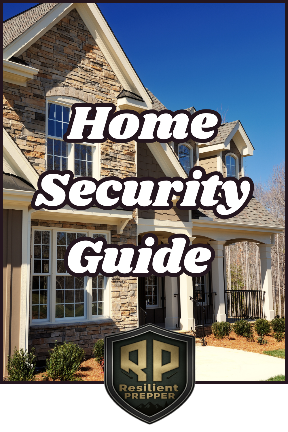 Front cover of a home security guide showcasing a modern suburban house exterior, highlighting the importance of security, with the title “Home Security Guide” and the Resilient Prepper logo at the bottom.
